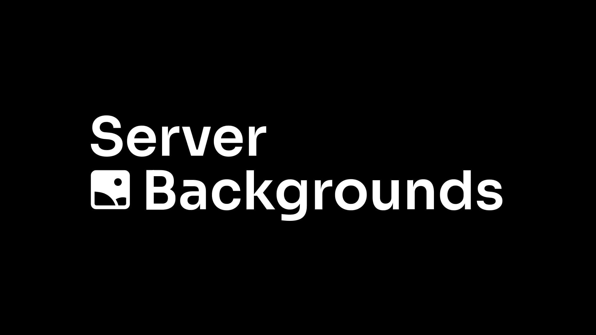 Server Backgrounds